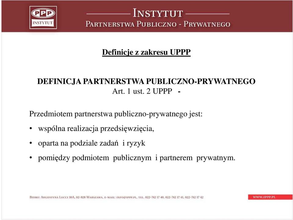 2 UPPP - Przedmiotem partnerstwa publiczno-prywatnego jest: