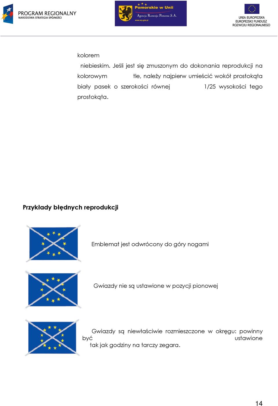 prostokąta biały pasek o szerokości równej 1/25 wysokości tego prostokąta.