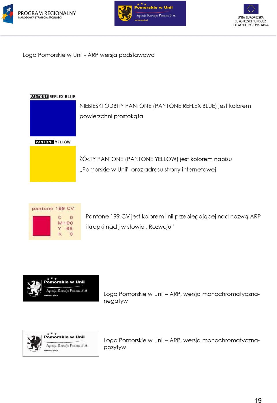 internetowej Pantone 199 CV jest kolorem linii przebiegającej nad nazwą ARP i kropki nad j w słowie Rozwoju