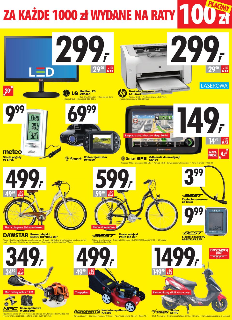 Rozdzielczość druku 600x600 dpi Bezpłatna aktualizacja w ciągu 90 dni 29 90 x10 LASEROWA 149, 14 90 x10 Stacja pogody 05 SP0S 499, 49 90 x10 Wideorejestrator DVR100 599, 59 90 x10 Odbiornik do