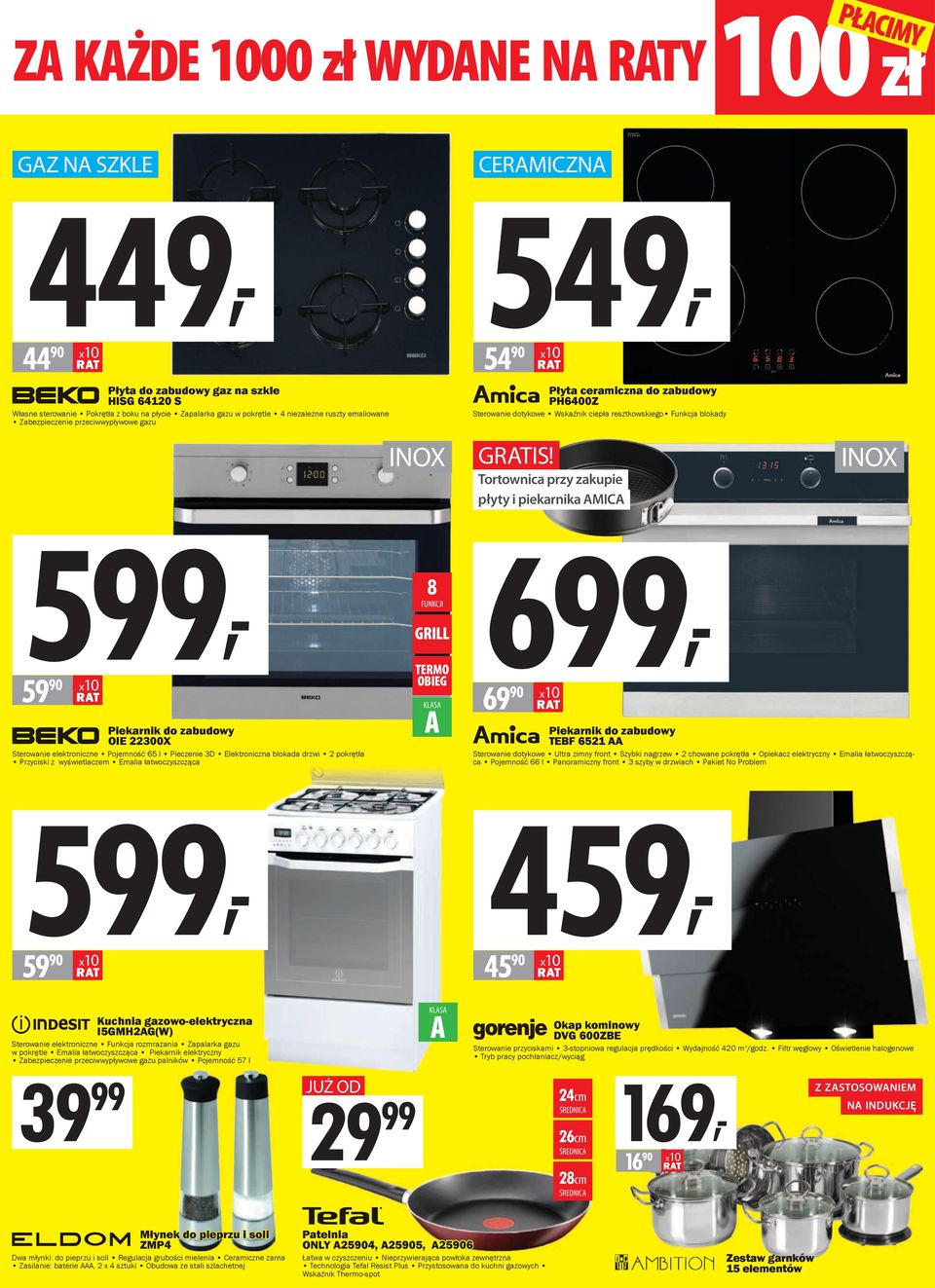 Tortownica przy zakupie płyty i piekarnika AMICA INOX 599, 59 90 x10 Piekarnik do zabudowy OIE 22300X Sterowanie elektroniczne Pojemność 65 l Pieczenie 3D Elektroniczna blokada drzwi 2 pokrętła