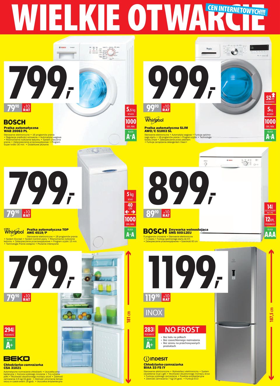 ładunku System zraszania prania Zabezpieczenie przeciwwypływowe Program Super krótki 30 min. Dodatkowe płukanie 5,5 kg WSADU 1000 OBR./MIN.