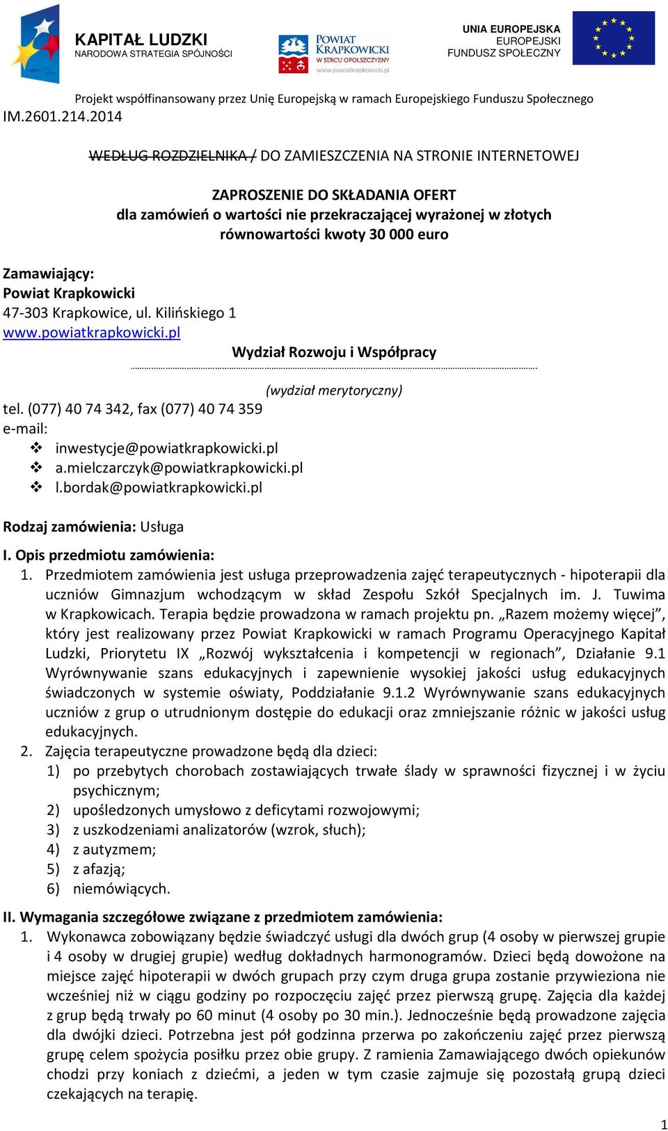 Zamawiający: Powiat Krapkowicki 47-303 Krapkowice, ul. Kilińskiego 1 www.powiatkrapkowicki.pl Wydział Rozwoju i Współpracy.. (wydział merytoryczny) tel.