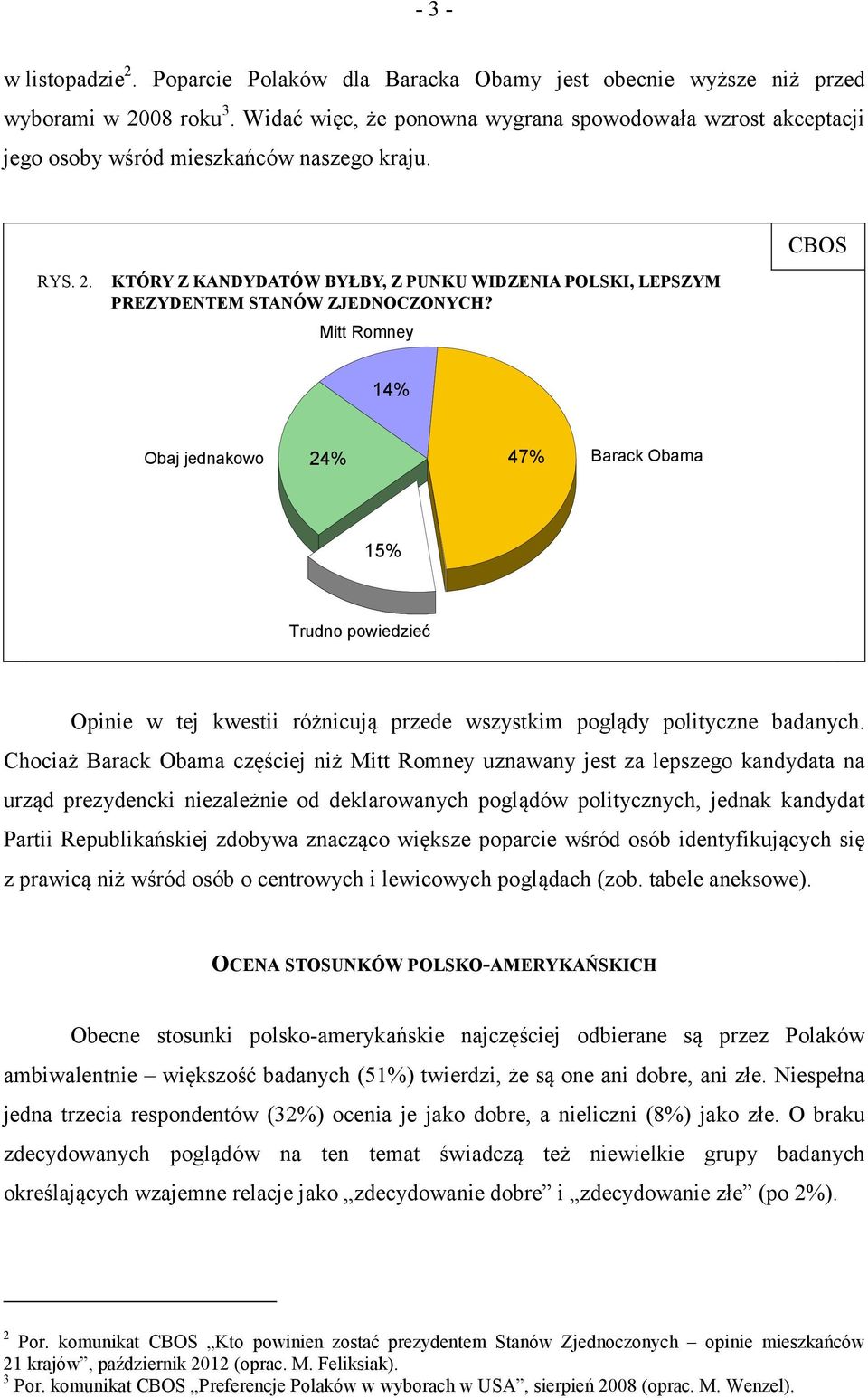 KTÓRY Z KANDYDATÓW BYŁBY, Z PUNKU WIDZENIA POLSKI, LEPSZYM PREZYDENTEM STANÓW ZJEDNOCZONYCH?