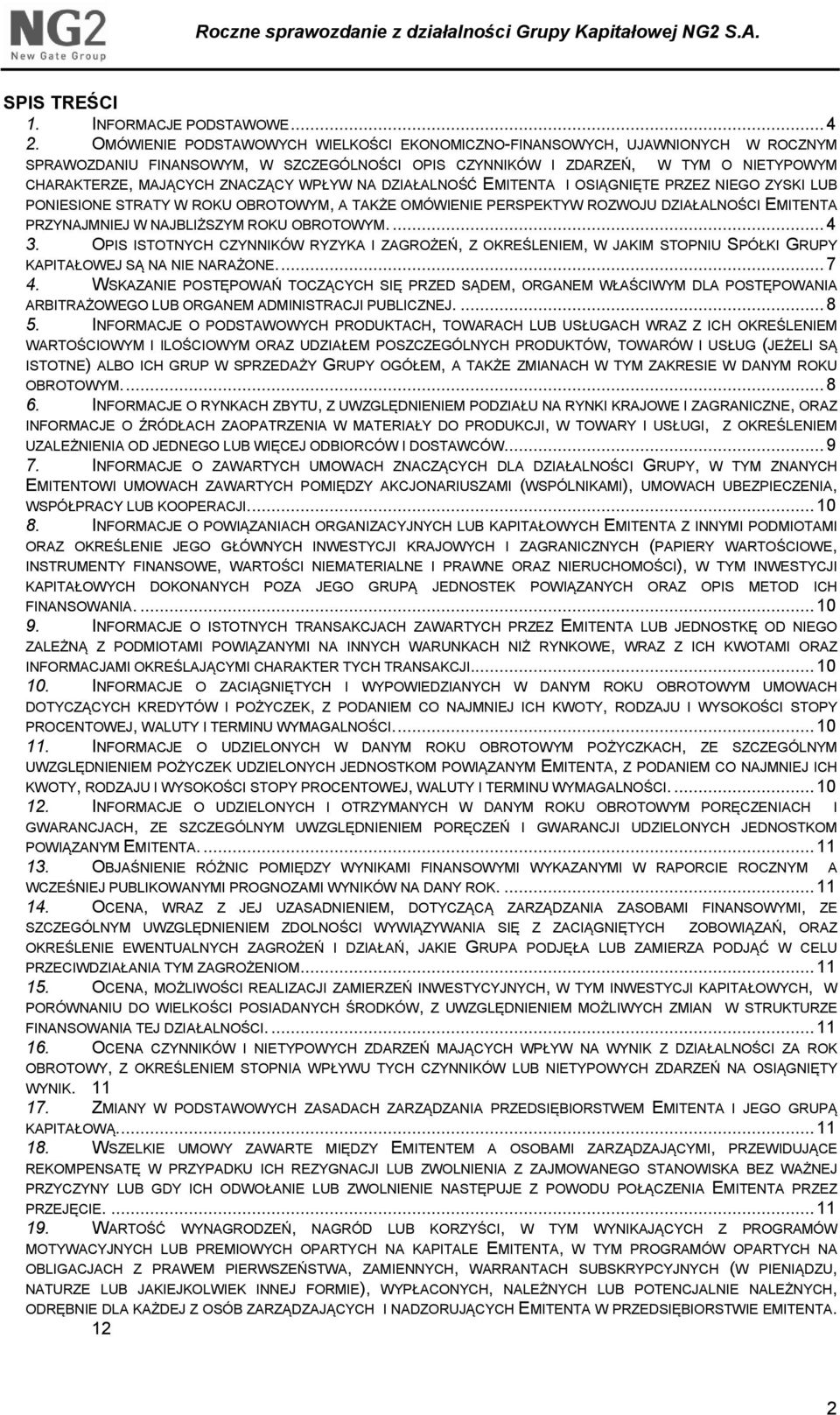WPŁYW NA DZIAŁALNOŚĆ EMITENTA I OSIĄGNIĘTE PRZEZ NIEGO ZYSKI LUB PONIESIONE STRATY W ROKU OBROTOWYM, A TAKŻE OMÓWIENIE PERSPEKTYW ROZWOJU DZIAŁALNOŚCI EMITENTA PRZYNAJMNIEJ W NAJBLIŻSZYM ROKU