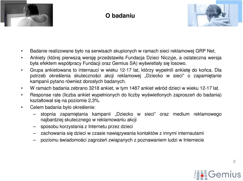 Grupa ankietowana to internauci w wieku 12-17 lat, którzy wypełnili ankietę do końca.