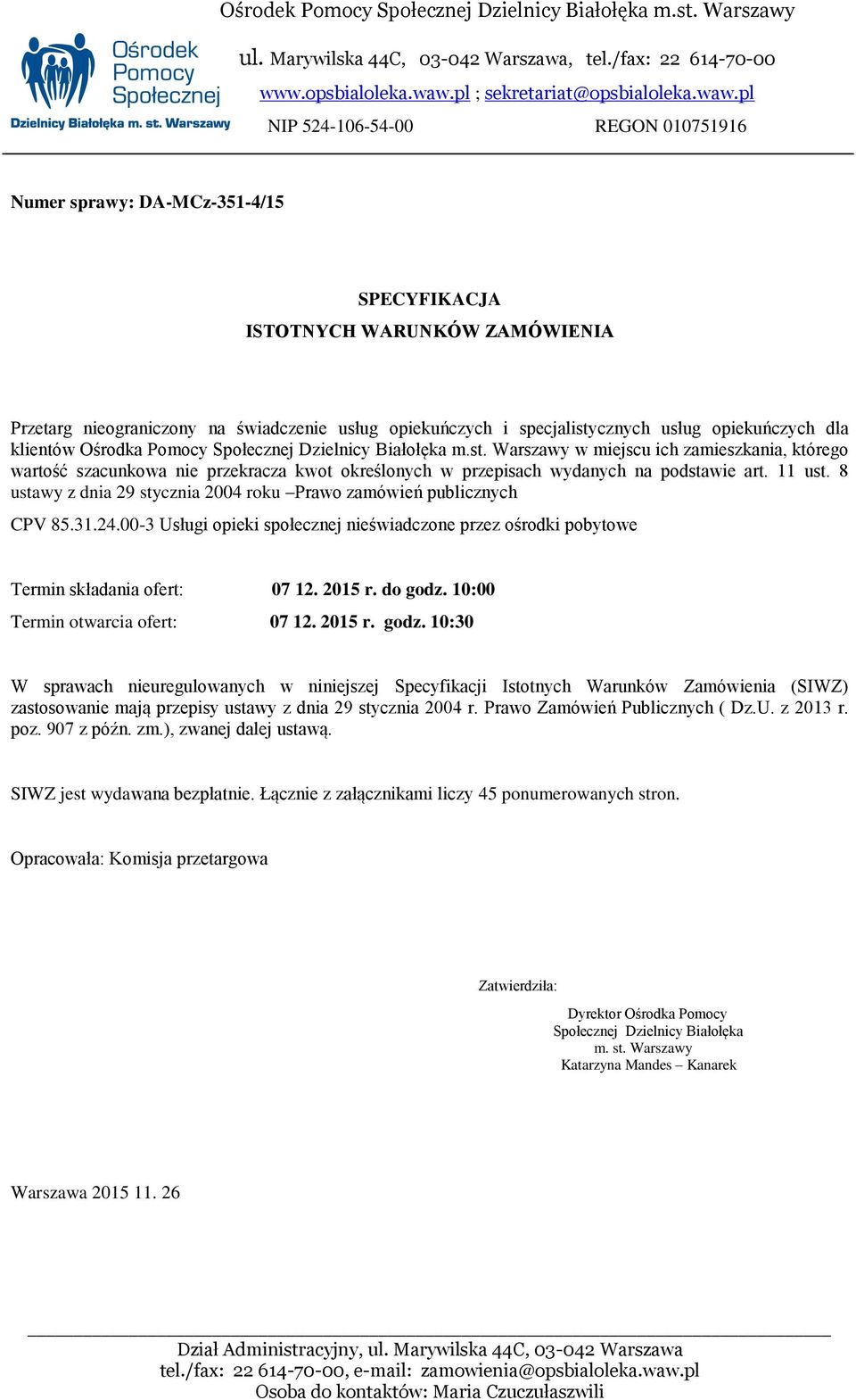 pl NIP 524-106-54-00 REGON 010751916 Numer sprawy: DA-MCz-351-4/15 SPECYFIKACJA ISTOTNYCH WARUNKÓW ZAMÓWIENIA Przetarg nieograniczony na świadczenie usług opiekuńczych i specjalistycznych usług