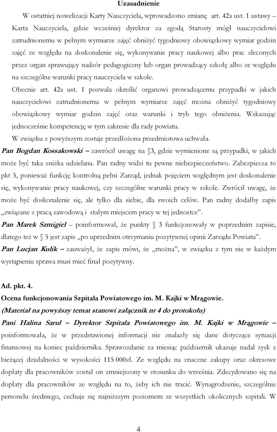 doskonalenie się, wykonywanie pracy naukowej albo prac zleconych przez organ sprawujący nadzór pedagogiczny lub organ prowadzący szkołę albo ze względu na szczególne warunki pracy nauczyciela w