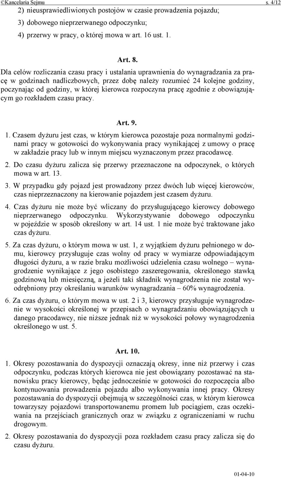 rozpoczyna pracę zgodnie z obowiązującym go rozkładem czasu pracy. Art. 9. 1.