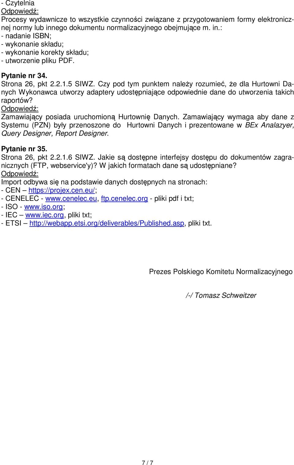 Czy pod tym punktem naleŝy rozumieć, Ŝe dla Hurtowni Danych Wykonawca utworzy adaptery udostępniające odpowiednie dane do utworzenia takich raportów? Zamawiający posiada uruchomioną Hurtownię Danych.