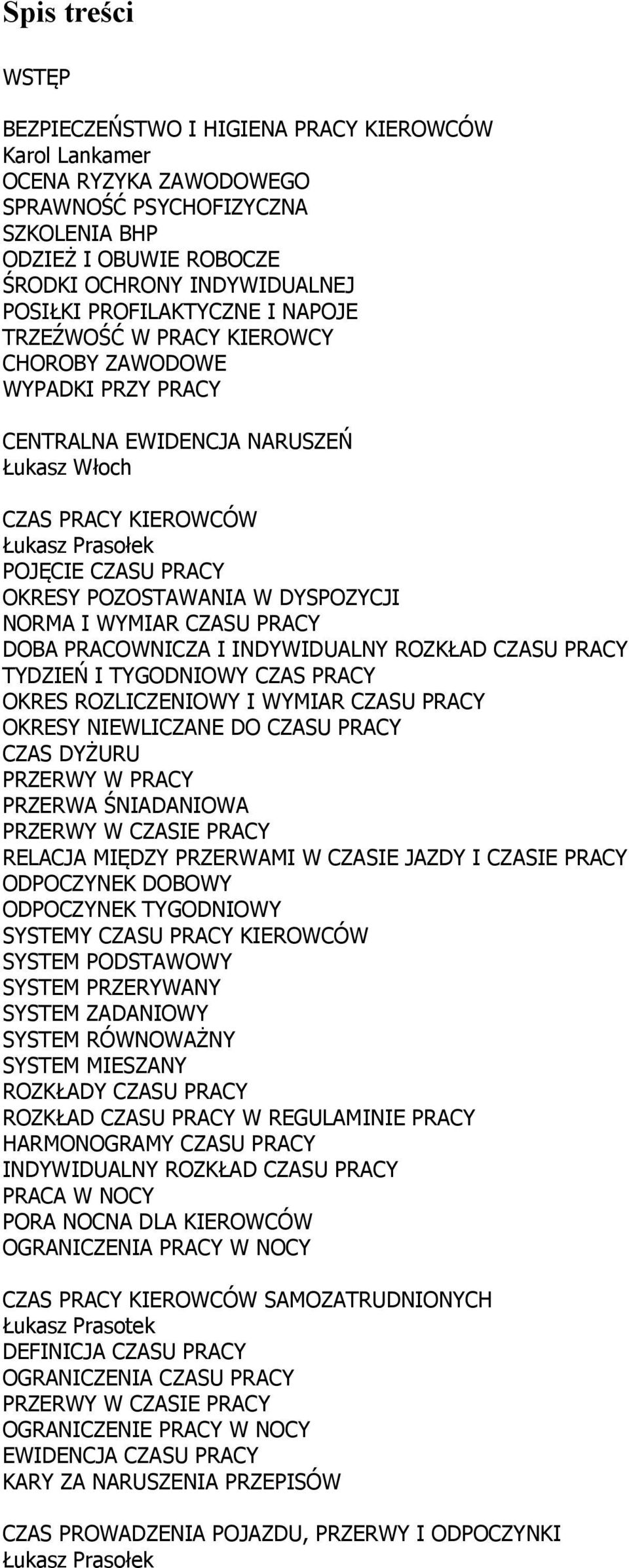 WYMIAR CZASU PRACY DOBA PRACOWNICZA I INDYWIDUALNY ROZKŁAD CZASU PRACY TYDZIEŃ I TYGODNIOWY CZAS PRACY OKRES ROZLICZENIOWY I WYMIAR CZASU PRACY OKRESY NIEWLICZANE DO CZASU PRACY CZAS DYŻURU PRZERWY W