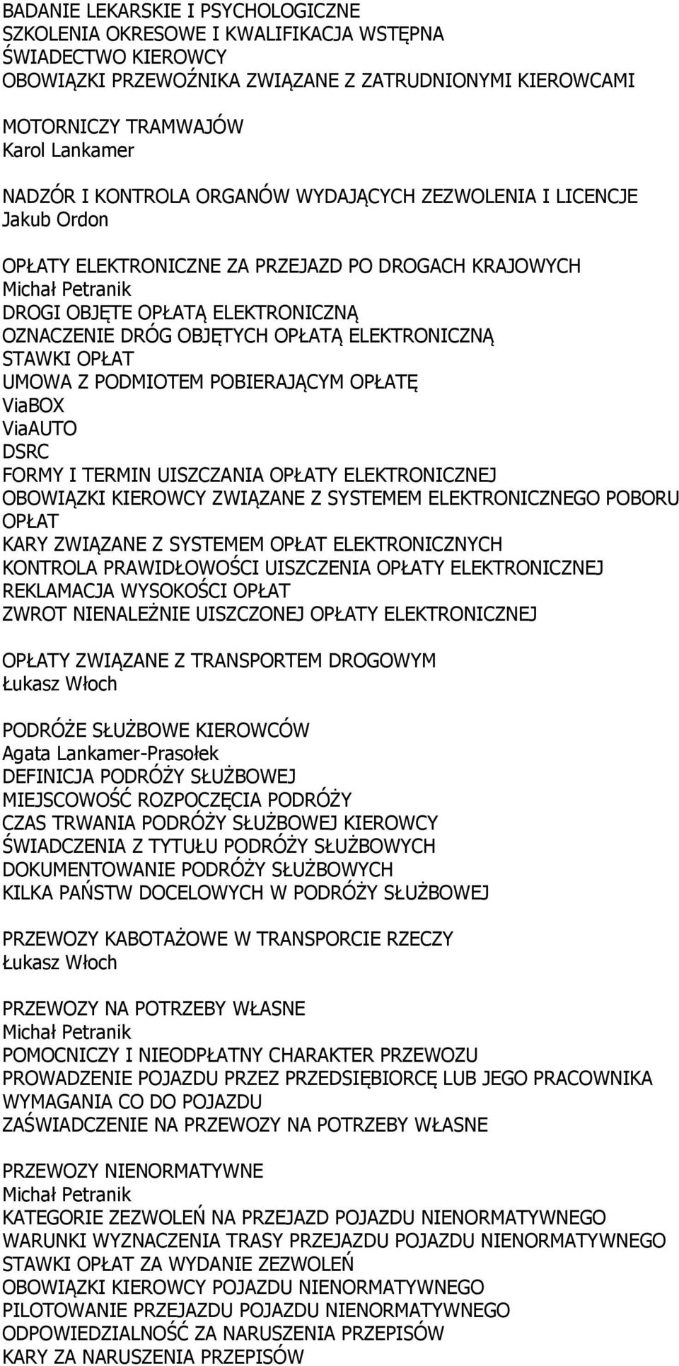 UMOWA Z PODMIOTEM POBIERAJĄCYM OPŁATĘ ViaBOX ViaAUTO DSRC FORMY I TERMIN UISZCZANIA OPŁATY ELEKTRONICZNEJ OBOWIĄZKI KIEROWCY ZWIĄZANE Z SYSTEMEM ELEKTRONICZNEGO POBORU OPŁAT KARY ZWIĄZANE Z SYSTEMEM