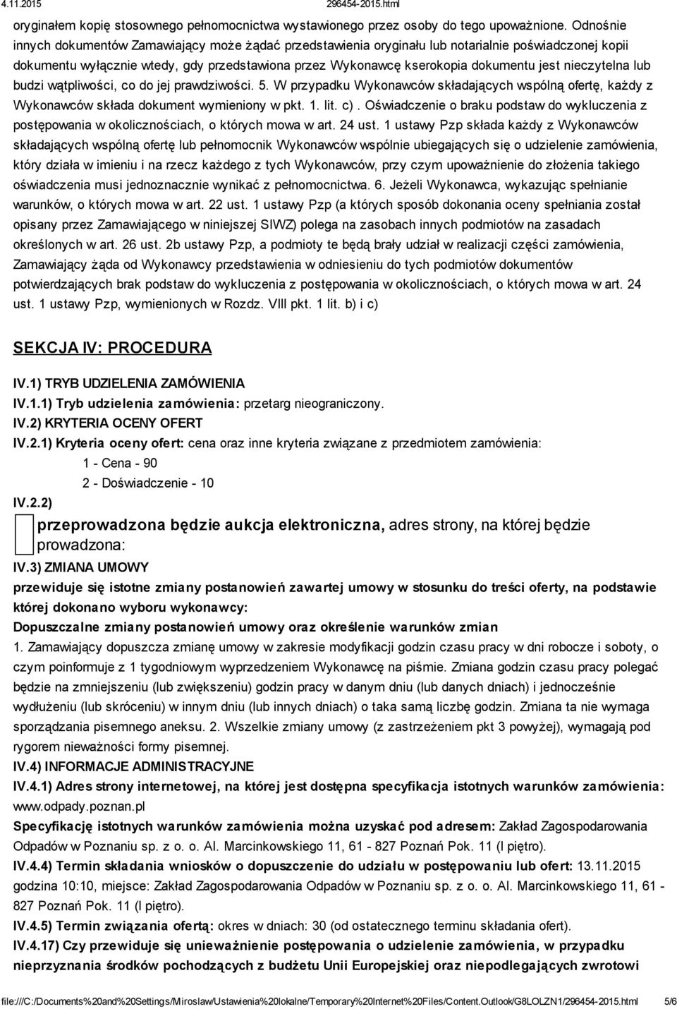 nieczytelna lub budzi wątpliwości, co do jej prawdziwości. 5. W przypadku Wykonawców składających wspólną ofertę, każdy z Wykonawców składa dokument wymieniony w pkt. 1. lit. c).