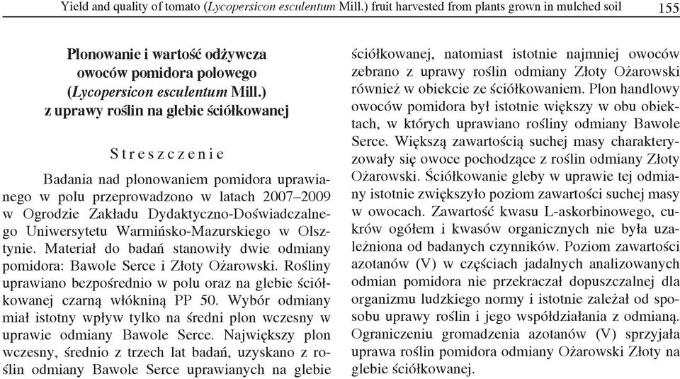 Warmińsko-Mazurskiego w Olsztynie. Materiał do badań stanowiły dwie odmiany pomidora: Bawole Serce i Złoty Ożarowski.