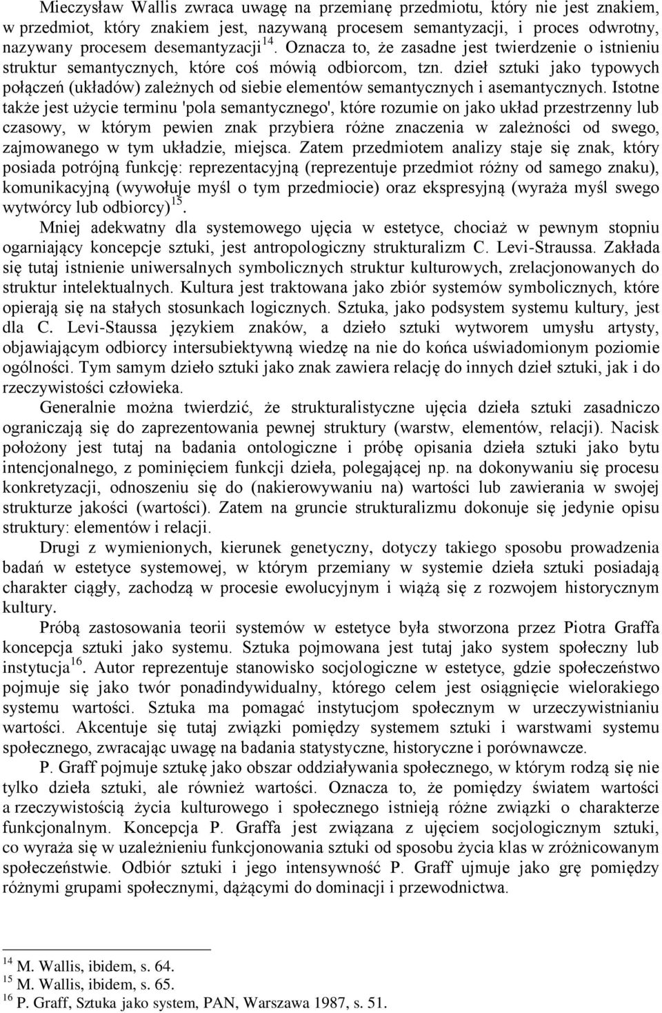 dzieł sztuki jako typowych połączeń (układów) zależnych od siebie elementów semantycznych i asemantycznych.