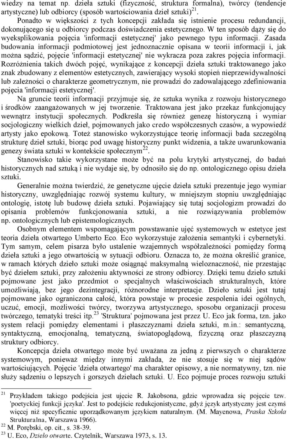 W ten sposób dąży się do wyeksplikowania pojęcia 'informacji estetycznej' jako pewnego typu informacji.