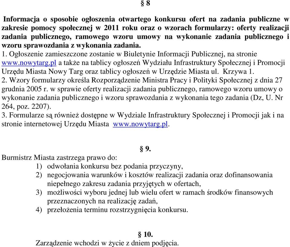 pl a także na tablicy ogłoszeń Wydziału Infrastruktury Społecznej i Promocji Urzędu Miasta Nowy Targ oraz tablicy ogłoszeń w Urzędzie Miasta ul. Krzywa 1. 2.