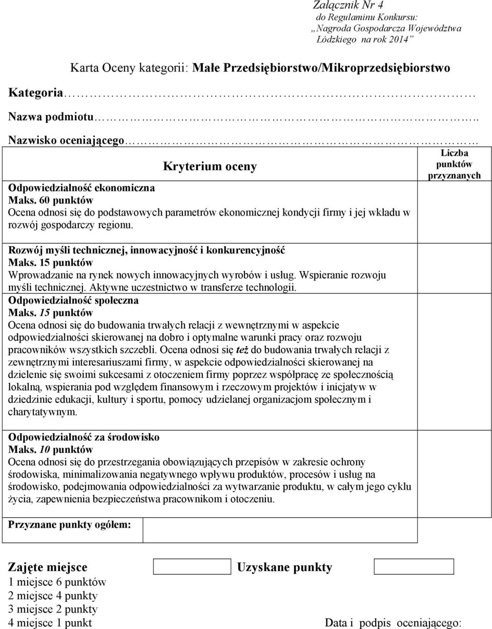 Rozwój myśli technicznej, innowacyjność i konkurencyjność Wprowadzanie na rynek nowych innowacyjnych wyrobów i usług. Wspieranie rozwoju myśli technicznej.