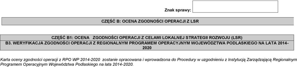 WERYFIKACJA ZGODNOŚCI OPERACJI Z REGIONALNYM PROGRAMEM OPERACYJNYM WOJEWÓDZTWA PODLASKIEGO NA LATA 214-22 Karta