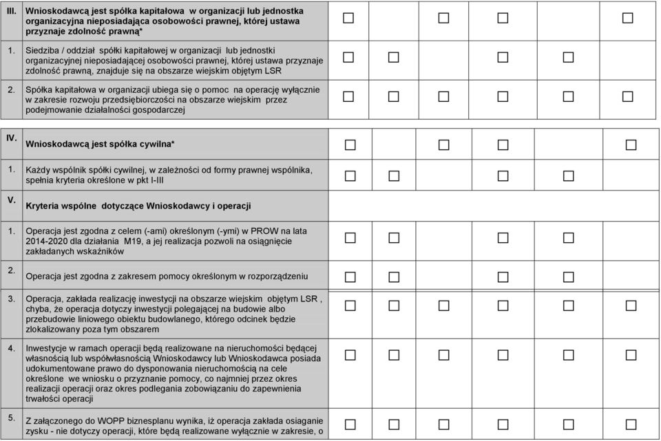 LSR 2. Spółka kapitałowa w organizacji ubiega się o pomoc na operację wyłącznie w zakresie rozwoju przedsiębiorczości na obszarze wiejskim przez podejmowanie działalności gospodarczej IV.