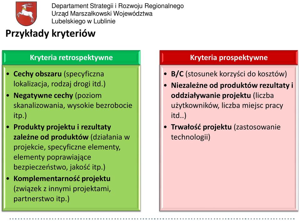 ) Produkty projektu i rezultaty zależne od produktów (działania w projekcie, specyficzne elementy, elementypoprawiające bezpieczeństwo, jakość itp.