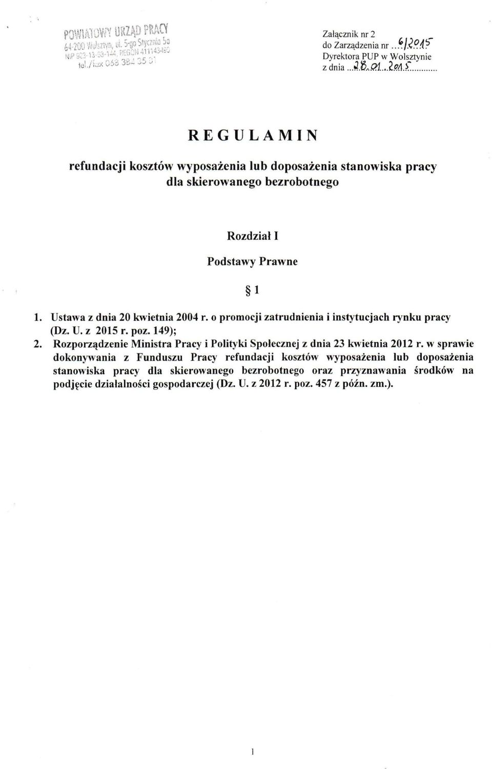 o promocji zatrudnienia i instytucjach rynku pracy (Dz. U. z 2015 r. poz. 149); 2. Rozporządzenie Ministra Pracy i Polityki Społecznej z dnia 23 kwietnia 2012 r.