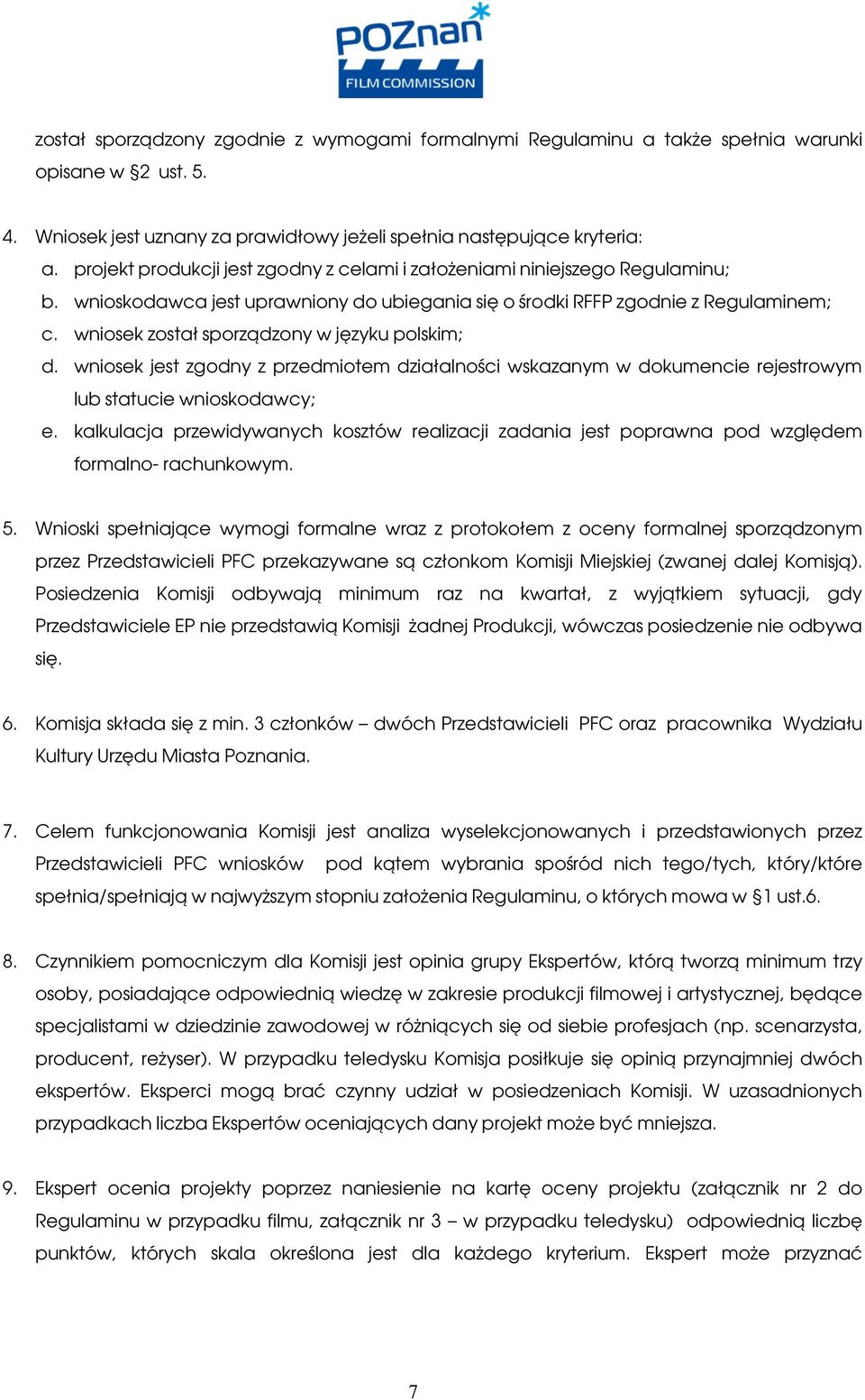 wniosek został sporządzony w języku polskim; d. wniosek jest zgodny z przedmiotem działalności wskazanym w dokumencie rejestrowym lub statucie wnioskodawcy; e.