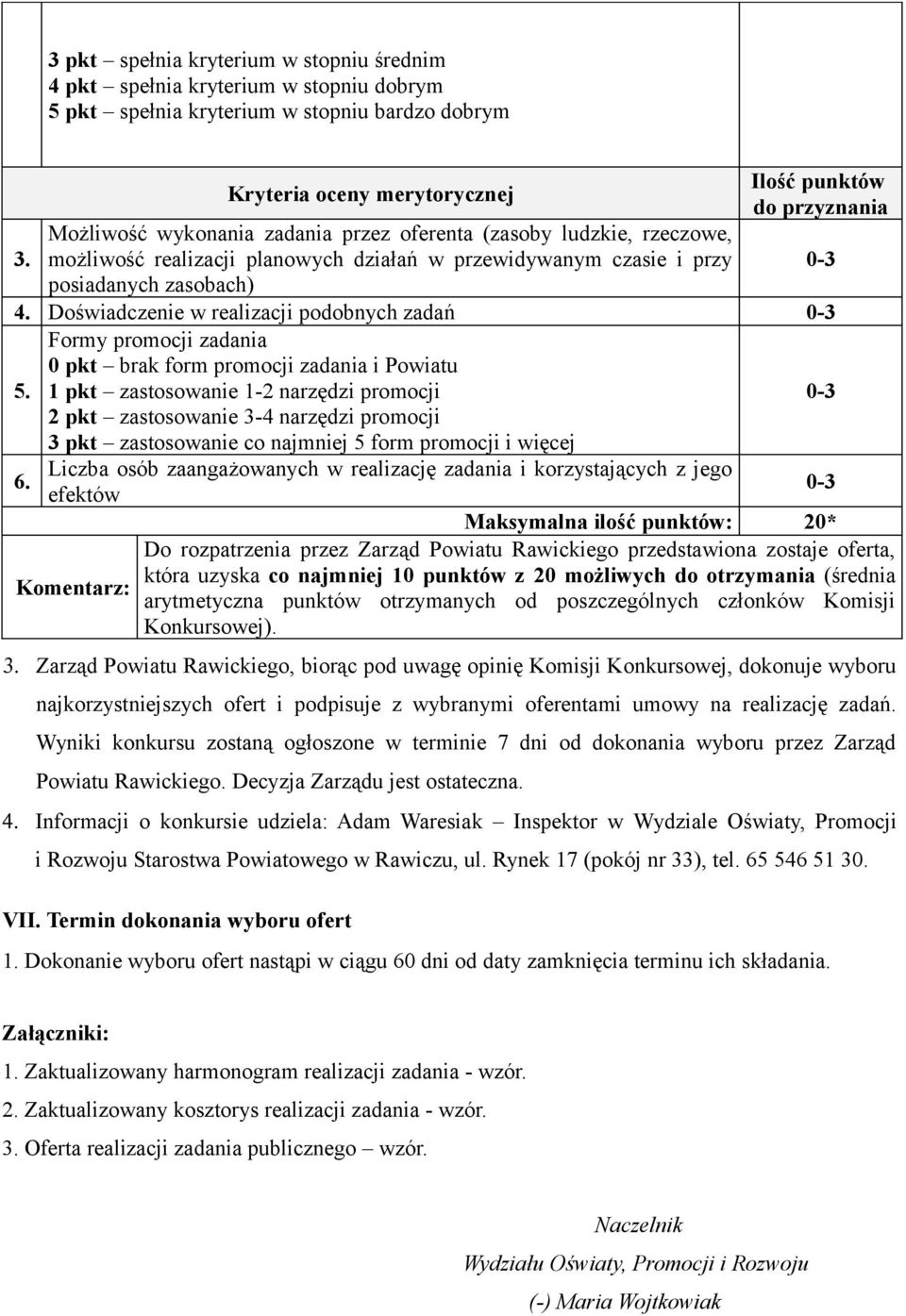 punktów do przyznania 4. Doświadczenie w realizacji podobnych zadań 5.