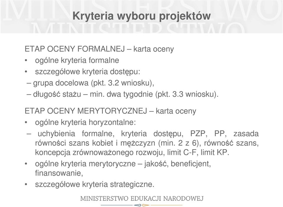 ETAP OCENY MERYTORYCZNEJ karta oceny ogólne kryteria horyzontalne: uchybienia formalne, kryteria dostępu, PZP, PP, zasada równości