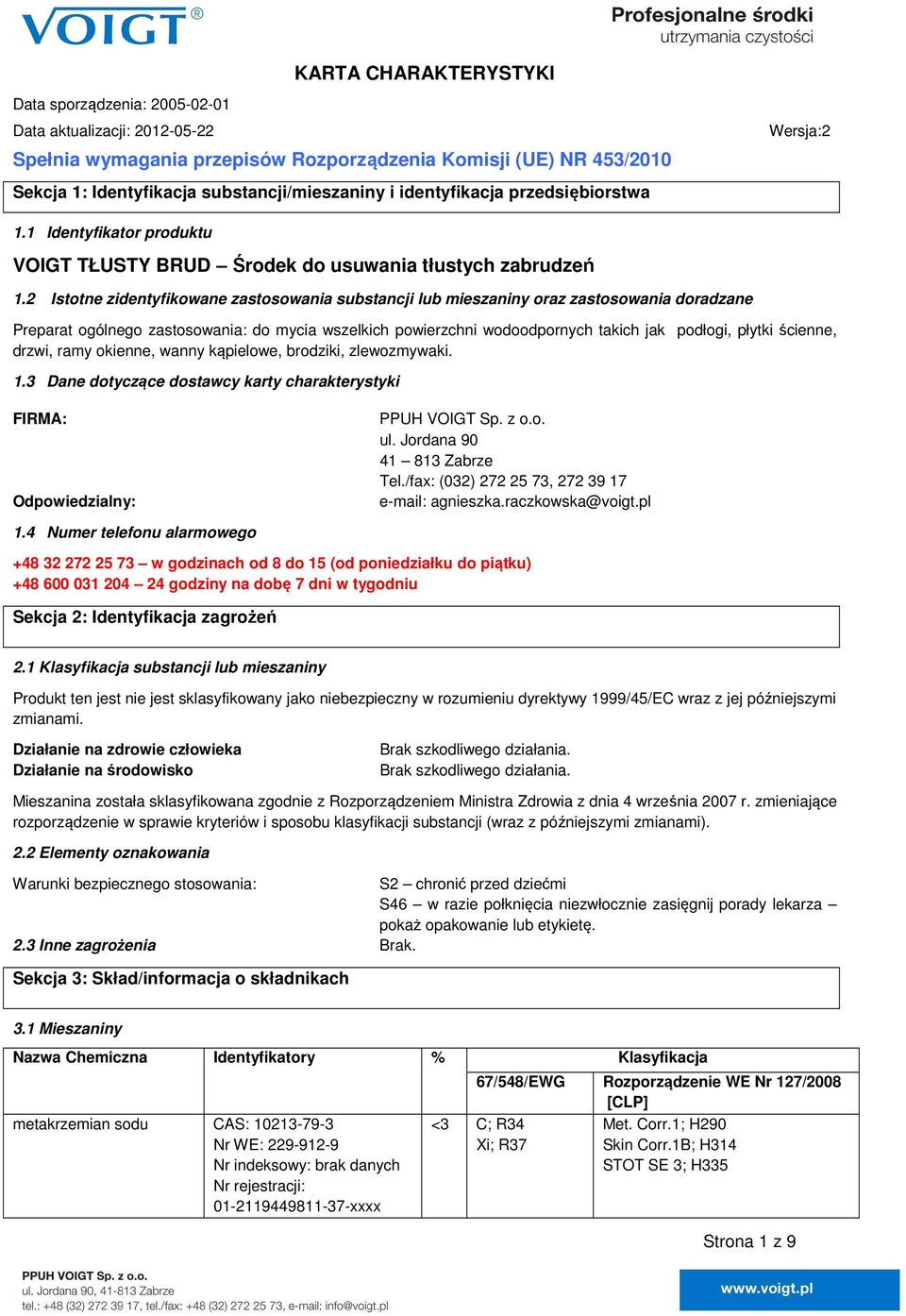 2 Istotne zidentyfikowane zastosowania substancji lub mieszaniny oraz zastosowania doradzane Preparat ogólnego zastosowania: do mycia wszelkich powierzchni wodoodpornych takich jak podłogi, płytki