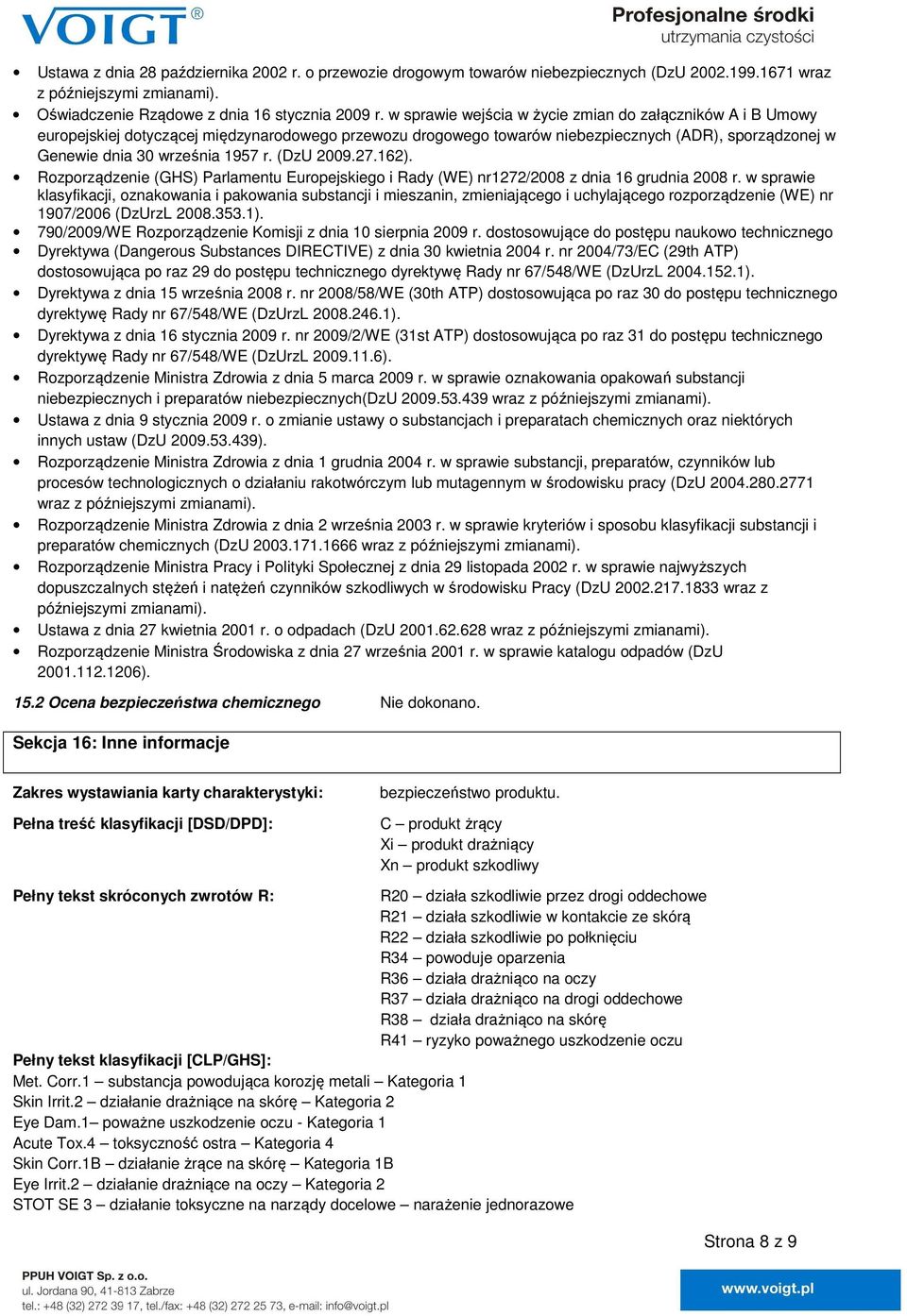 (DzU 2009.27.162). Rozporządzenie (GHS) Parlamentu Europejskiego i Rady (WE) nr1272/2008 z dnia 16 grudnia 2008 r.