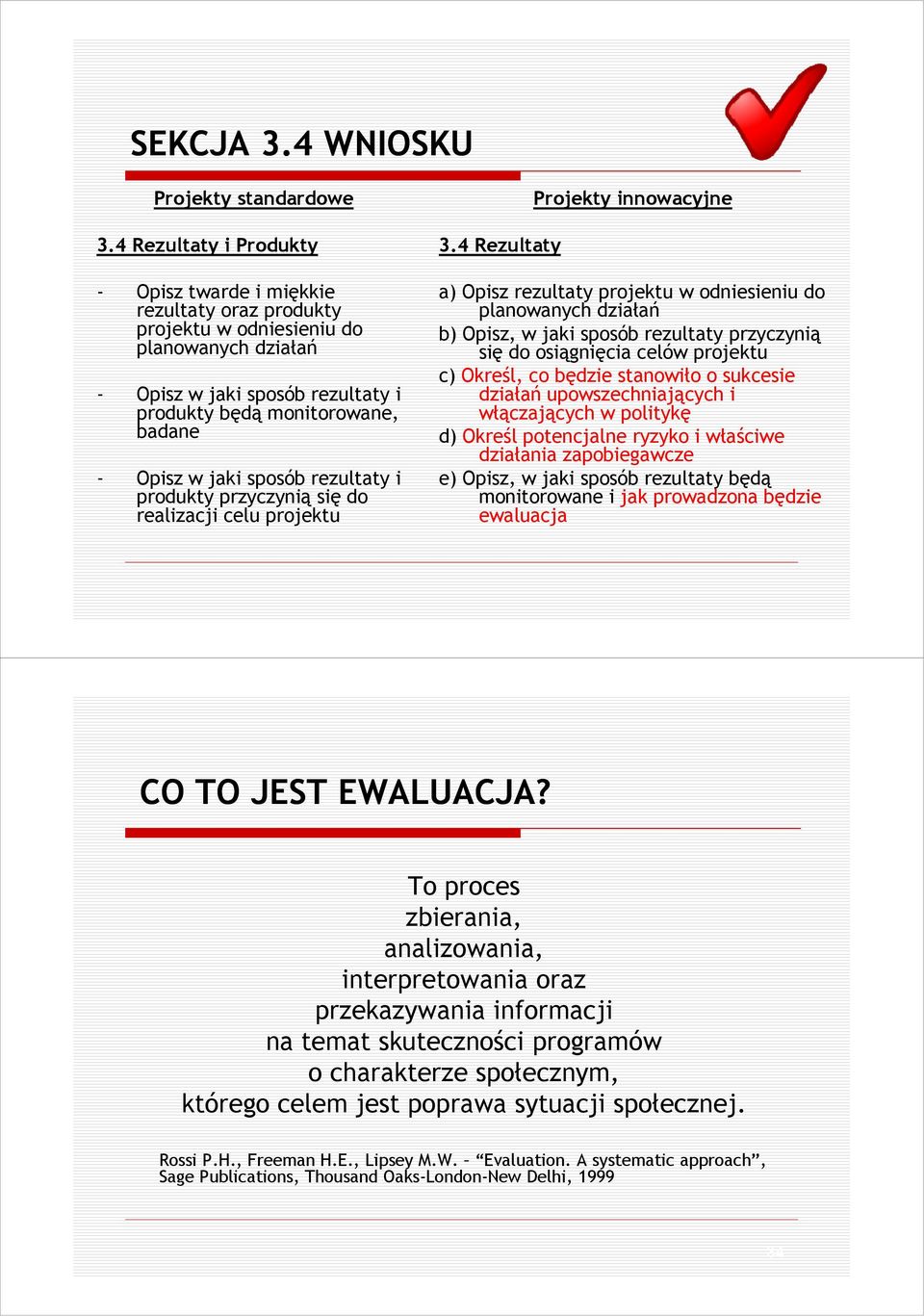 jaki sposób rezultaty i produkty przyczynią się do realizacji celu projektu 3.