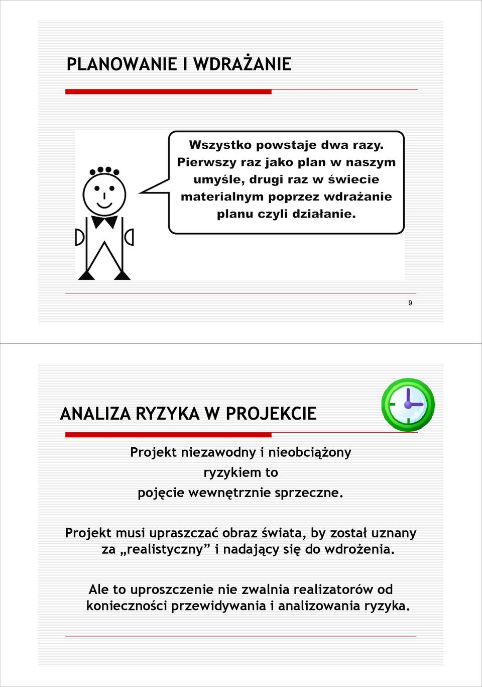 Projekt musi upraszczać obraz świata, by został uznany za realistyczny i nadający