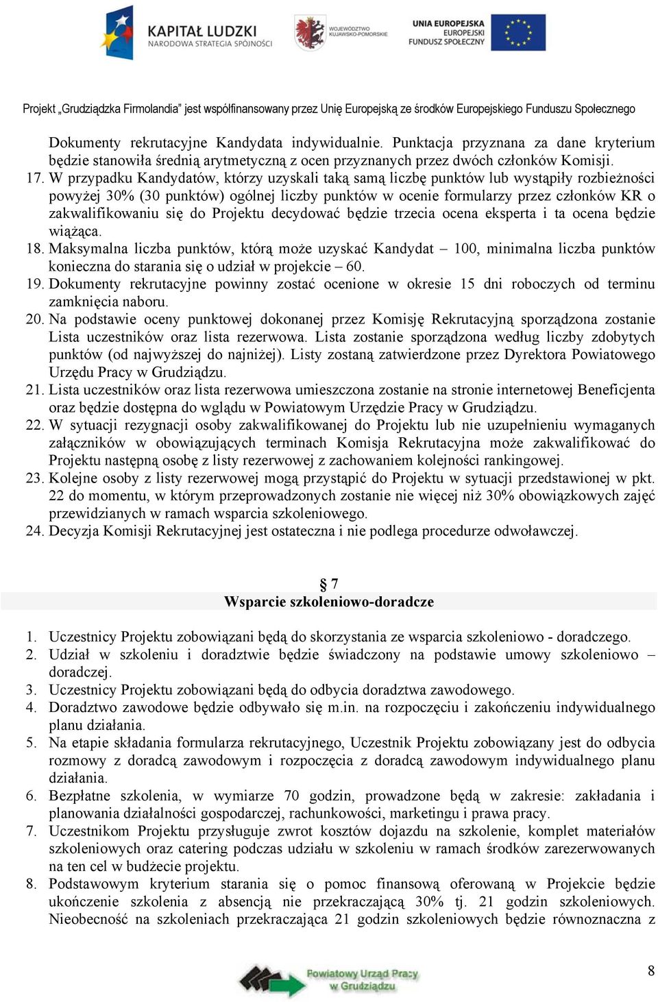 się do Projektu decydować będzie trzecia ocena eksperta i ta ocena będzie wiążąca. 18.