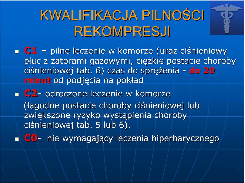 6) czas do spręŝ ęŝenia - do 20 minut od podjęcia na pokład C2- odroczone leczenie w komorze C2 (łagodne