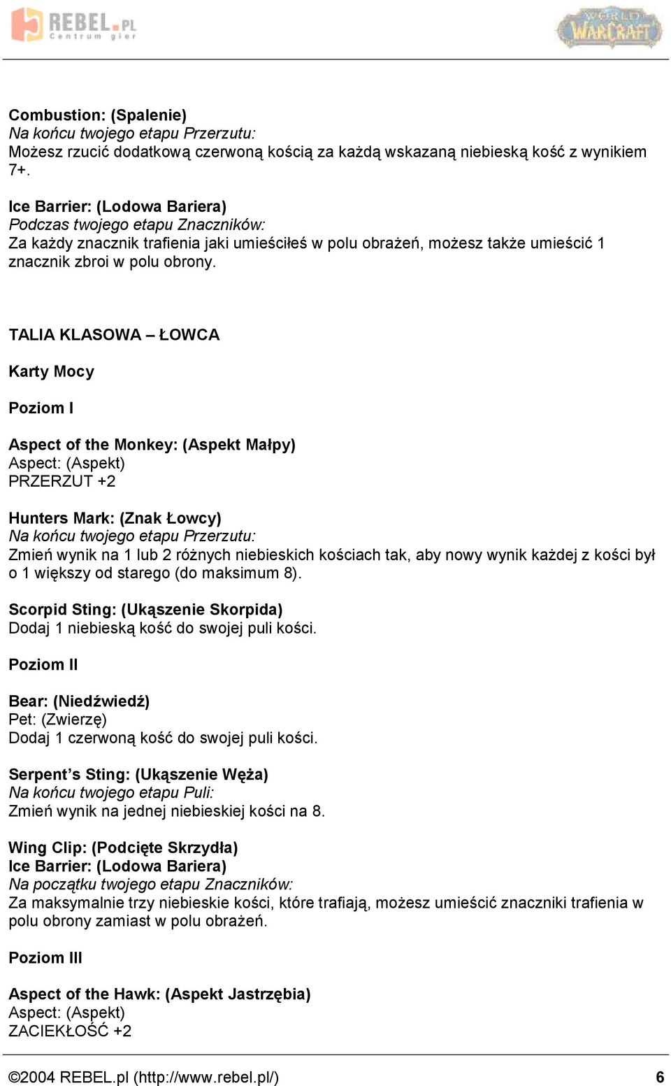 TALIA KLASOWA Ł ŚOWCA Karty Mocy Poziom I Aspect of the Monkey: (Aspekt Maępy) Aspect: (Aspekt) PRZERZUT +2 Hunters Mark: (Znak Śowcy) Zmien wynik na 1 lub 2 roz nych niebieskich kos ciach tak, aby
