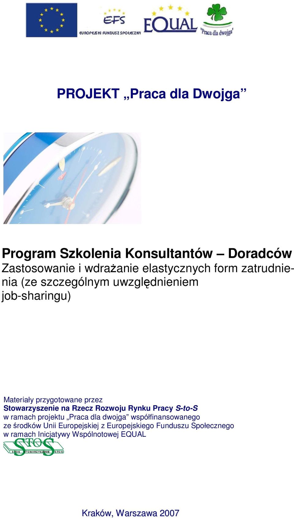 na Rzecz Rozwoju Rynku Pracy S-to-S w ramach projektu Praca dla dwojga współfinansowanego ze środków