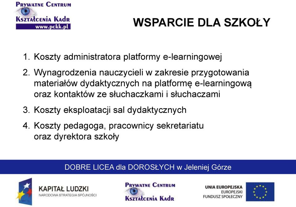 platformę e-learningową oraz kontaktów ze słuchaczkami i słuchaczami 3.