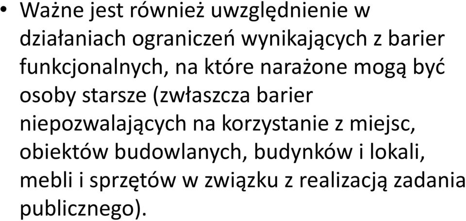 barier niepozwalających na korzystanie z miejsc, obiektów budowlanych,