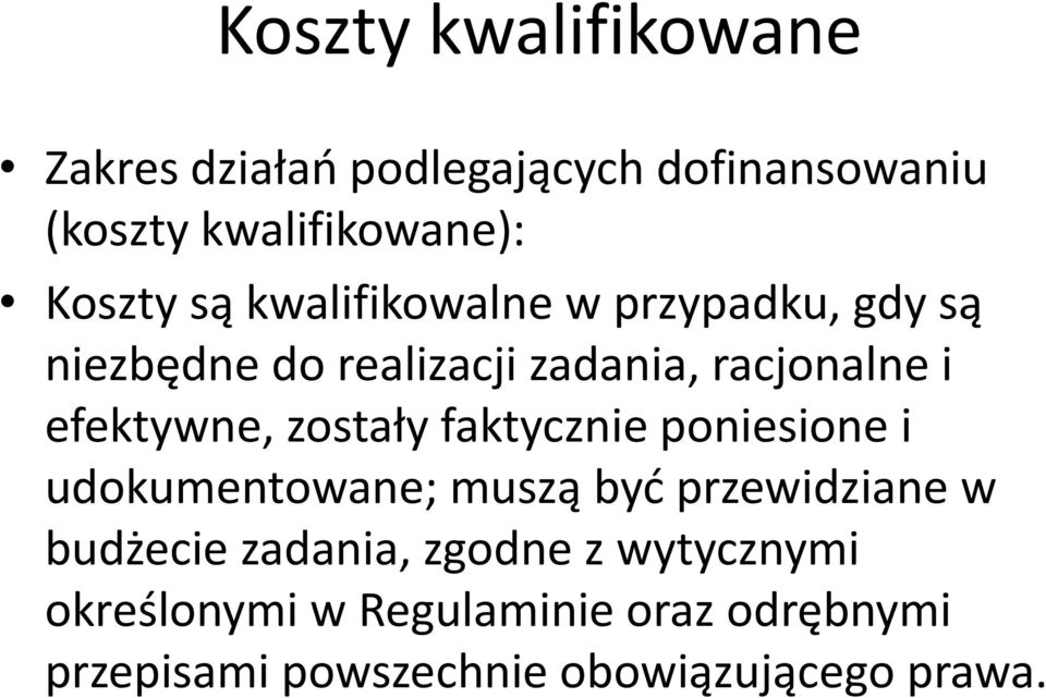 zostały faktycznie poniesione i udokumentowane; muszą być przewidziane w budżecie zadania,