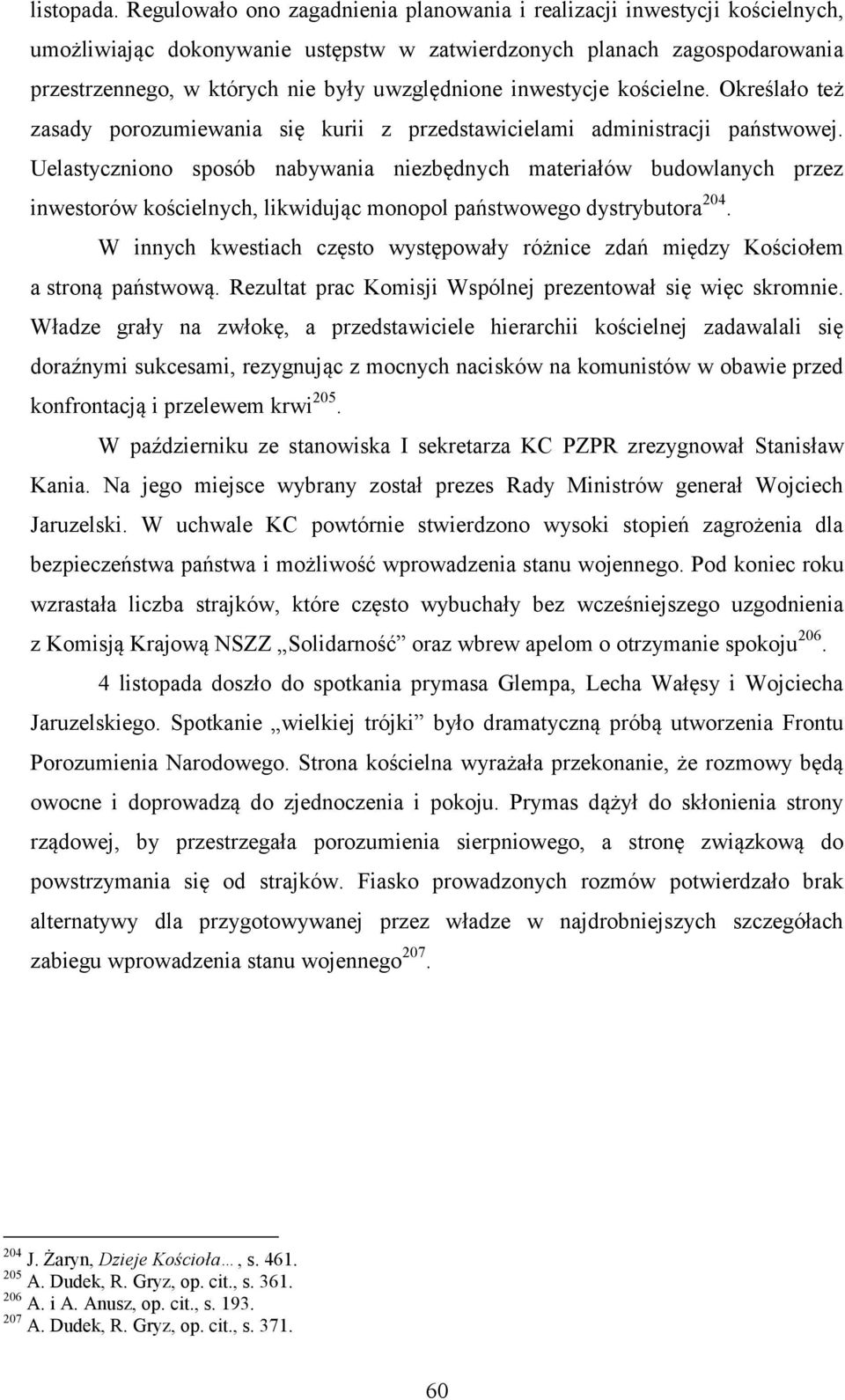 inwestycje kościelne. Określało też zasady porozumiewania się kurii z przedstawicielami administracji państwowej.