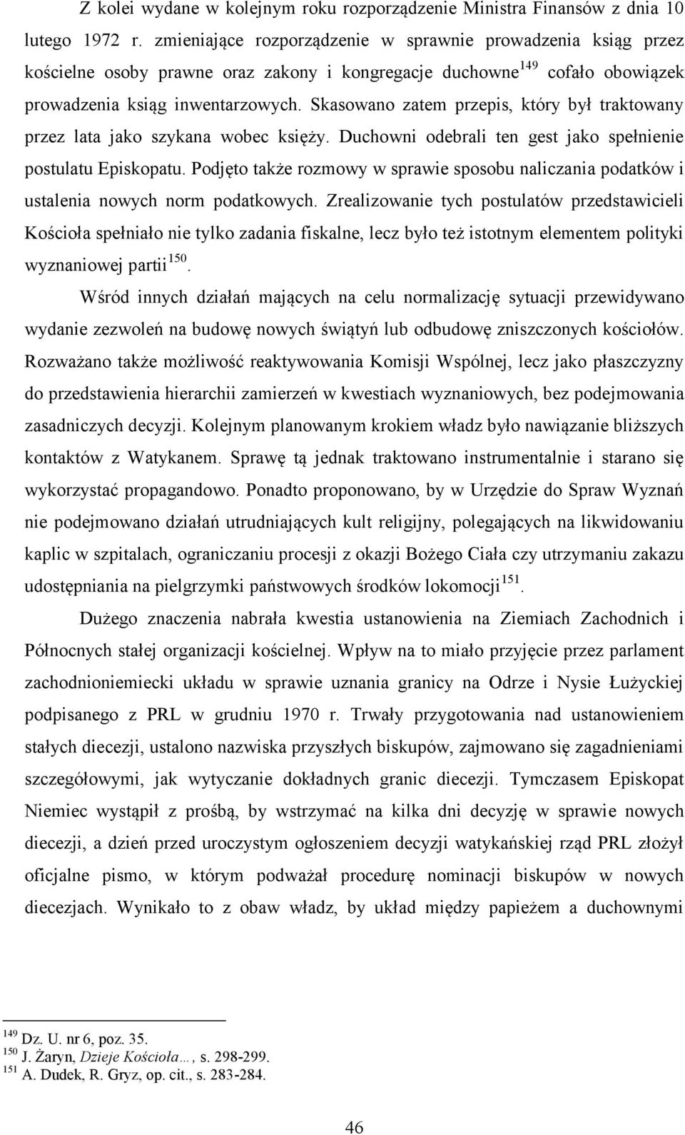 Skasowano zatem przepis, który był traktowany przez lata jako szykana wobec księży. Duchowni odebrali ten gest jako spełnienie postulatu Episkopatu.