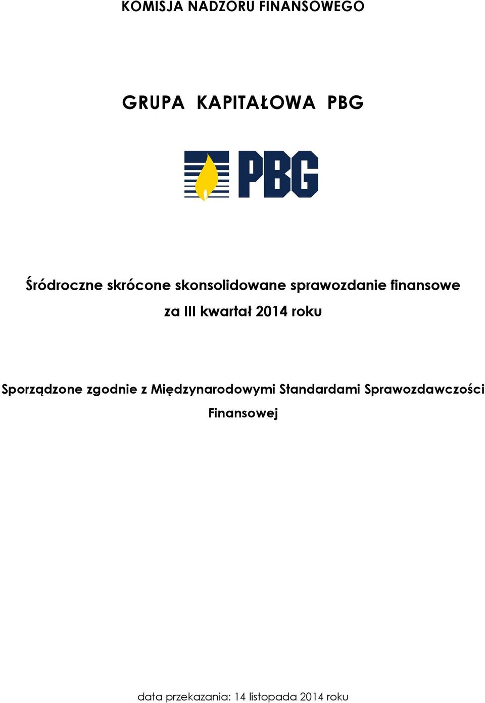 2014 roku Sporządzone zgodnie z Międzynarodowymi Standardami