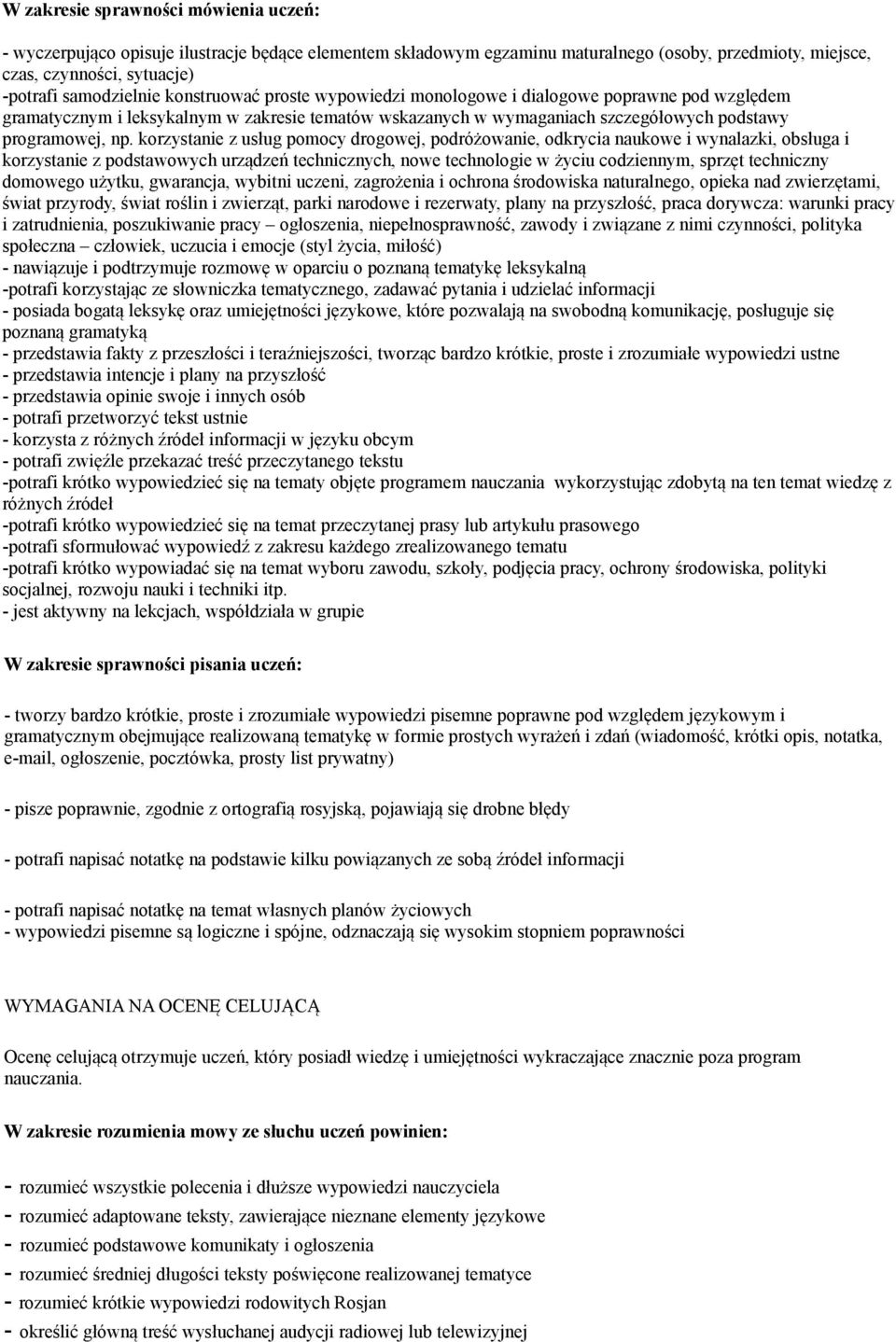 korzystanie z usług pomocy drogowej, podróżowanie, odkrycia naukowe i wynalazki, obsługa i korzystanie z podstawowych urządzeń technicznych, nowe technologie w życiu codziennym, sprzęt techniczny