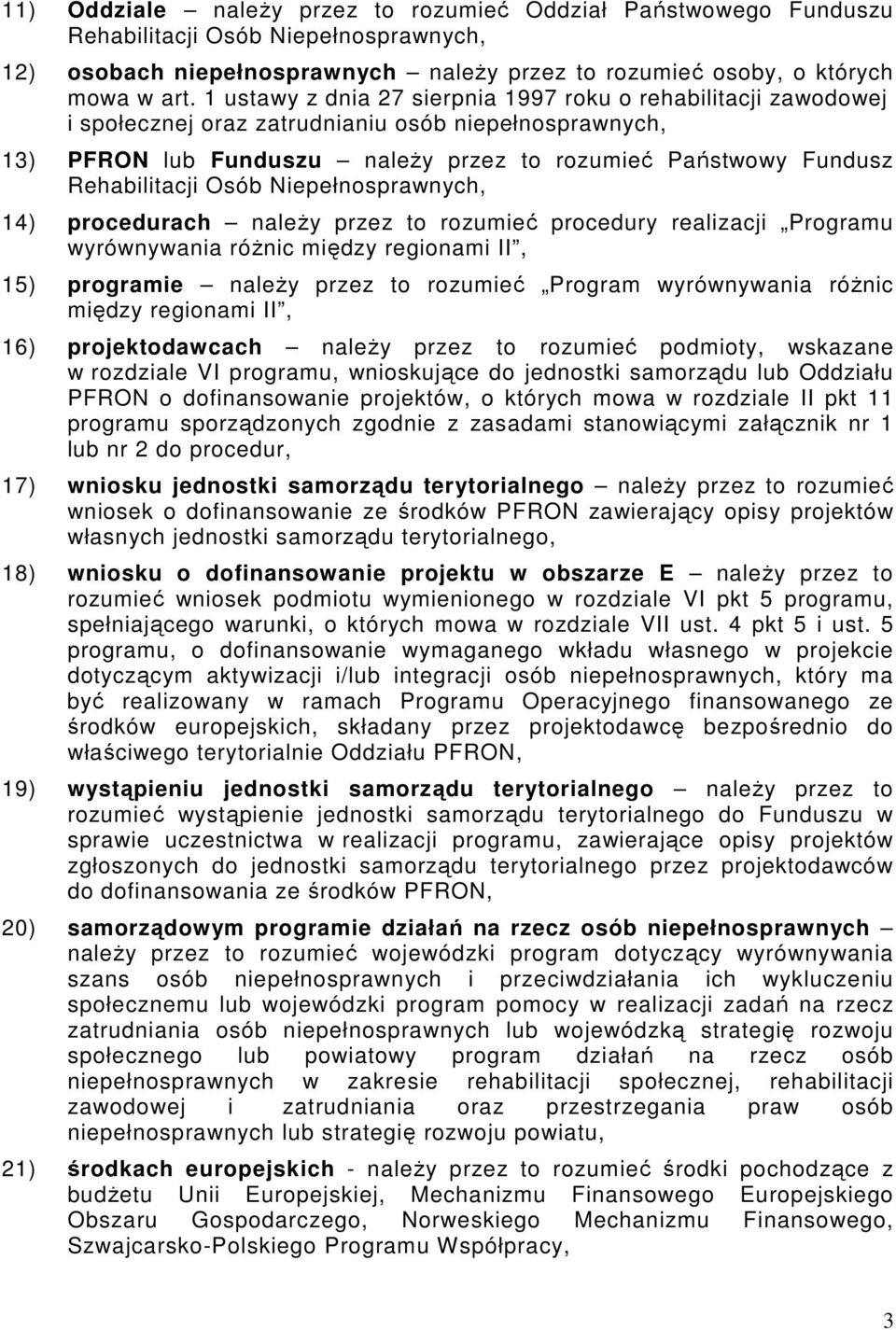 Osób Niepełnosprawnych, 14) procedurach należy przez to rozumieć procedury realizacji Programu wyrównywania różnic między regionami II, 15) programie należy przez to rozumieć Program wyrównywania