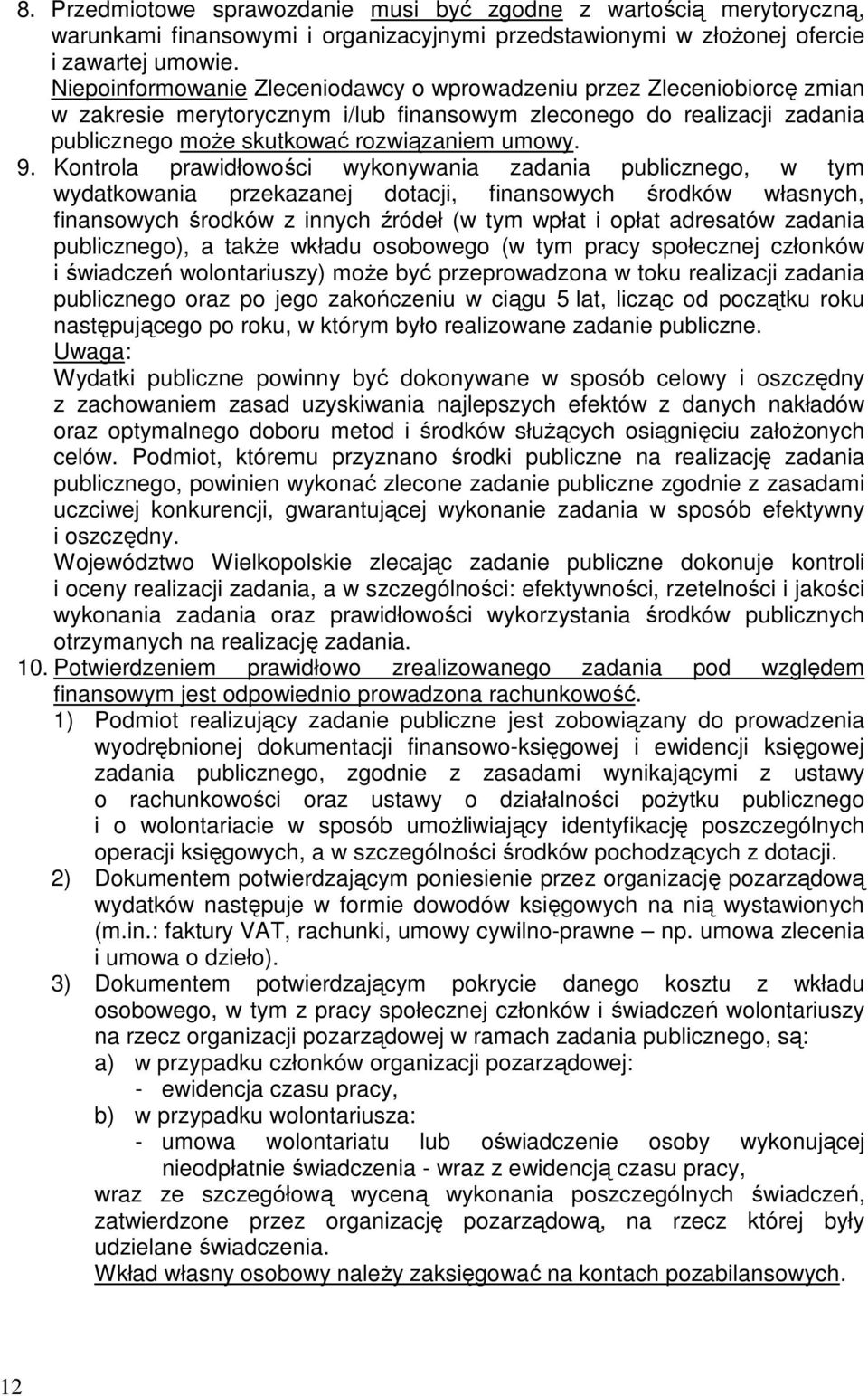 Kontrola prawidłowości wykonywania zadania publicznego, w tym wydatkowania przekazanej dotacji, finansowych środków własnych, finansowych środków z innych źródeł (w tym wpłat i opłat adresatów