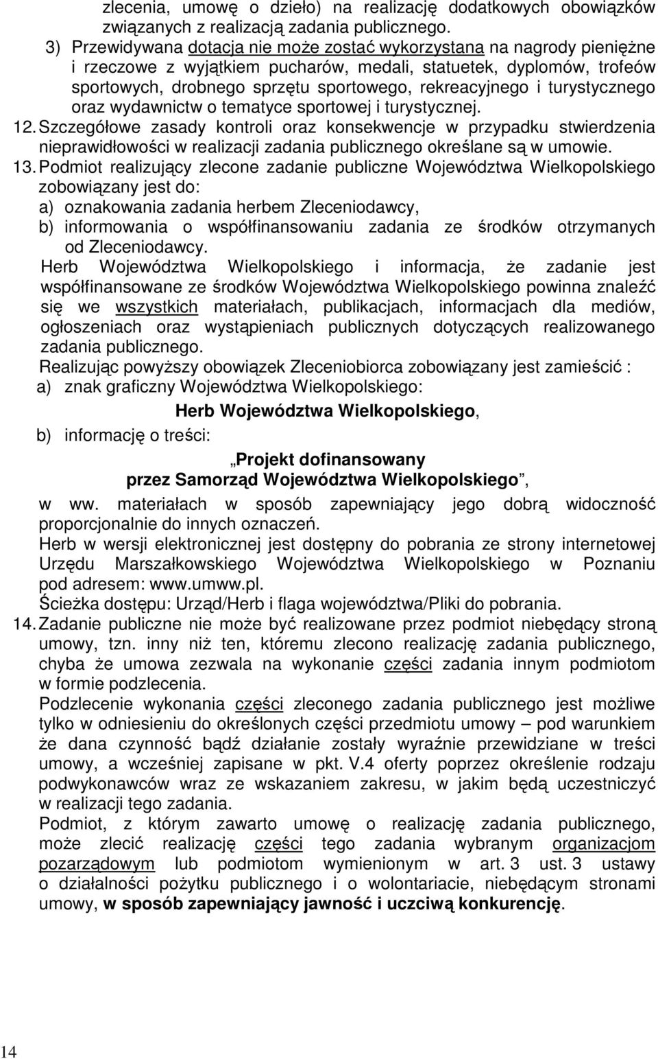 i turystycznego oraz wydawnictw o tematyce sportowej i turystycznej. 12.