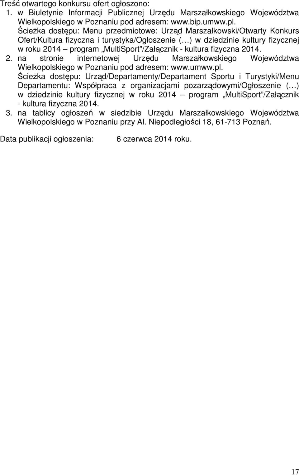 kultura fizyczna 2014. 2. na stronie internetowej Urzędu Marszałkowskiego Województwa Wielkopolskiego w Poznaniu pod adresem: www.umww.pl.