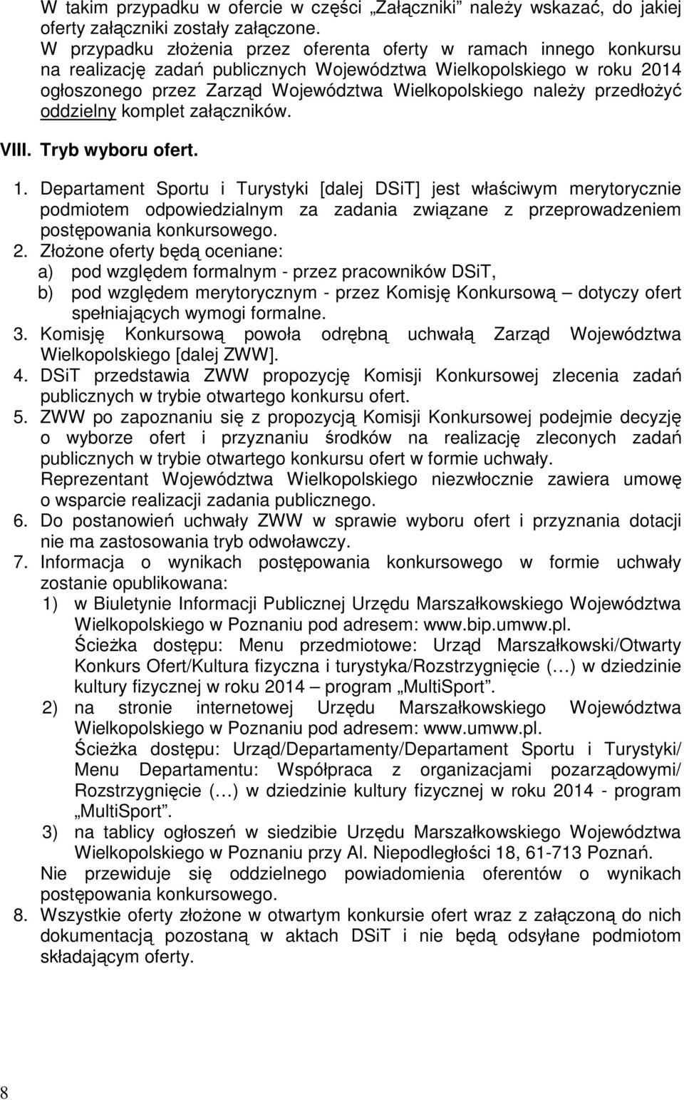 przedłoŝyć oddzielny komplet załączników. VIII. Tryb wyboru ofert. 1.