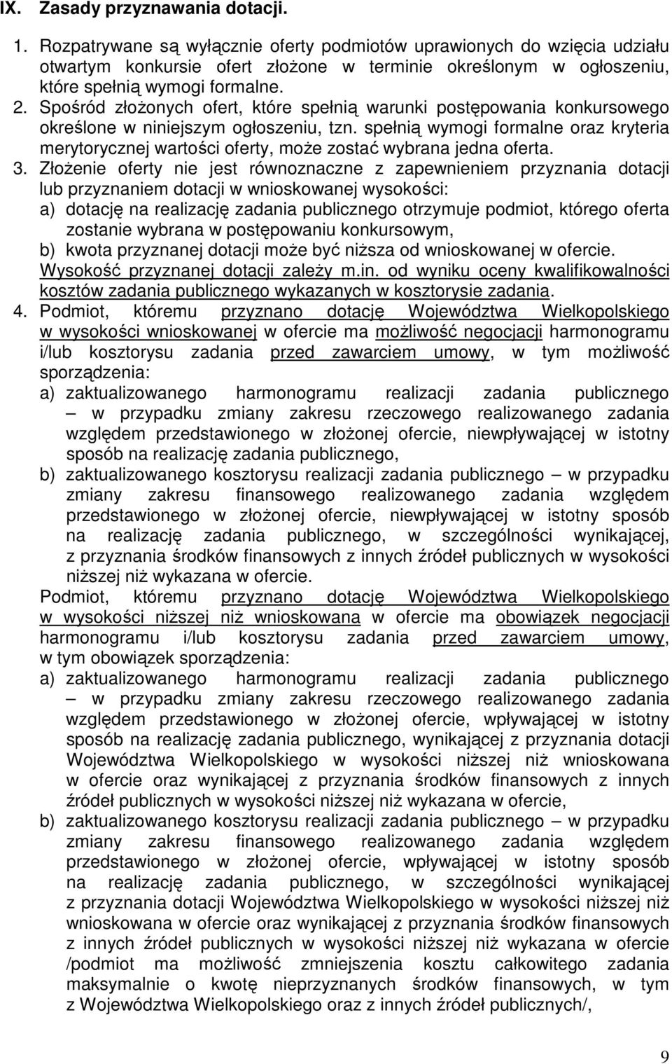 Spośród złoŝonych ofert, które spełnią warunki postępowania konkursowego określone w niniejszym ogłoszeniu, tzn.